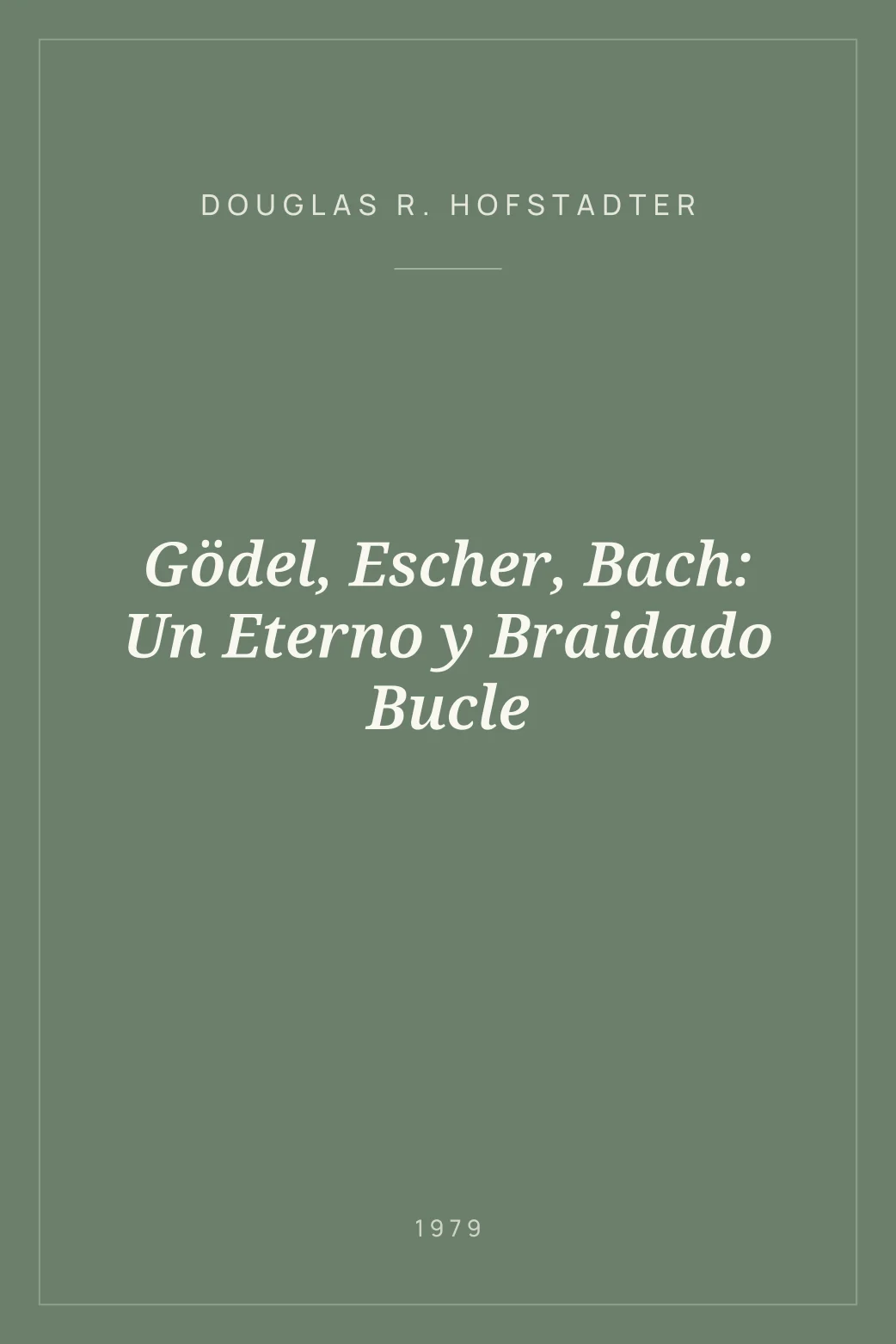 Portada de Gödel, Escher, Bach: Un Eterno y Braidado Bucle