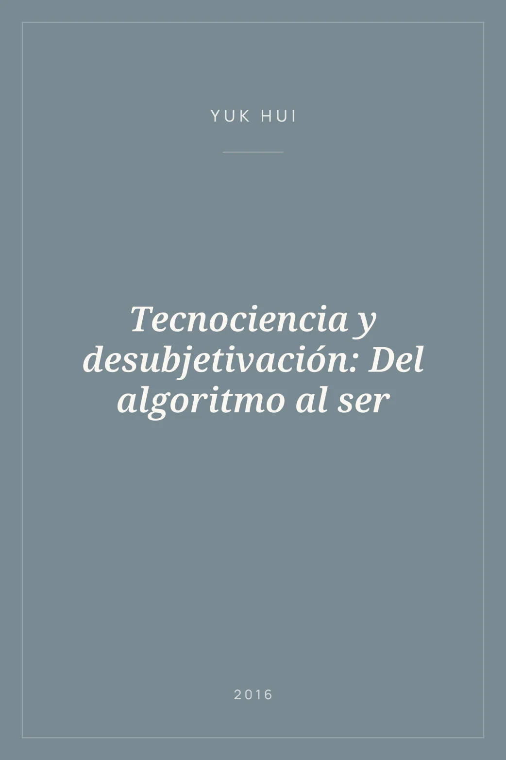 Portada de Tecnociencia y desubjetivación: Del algoritmo al ser