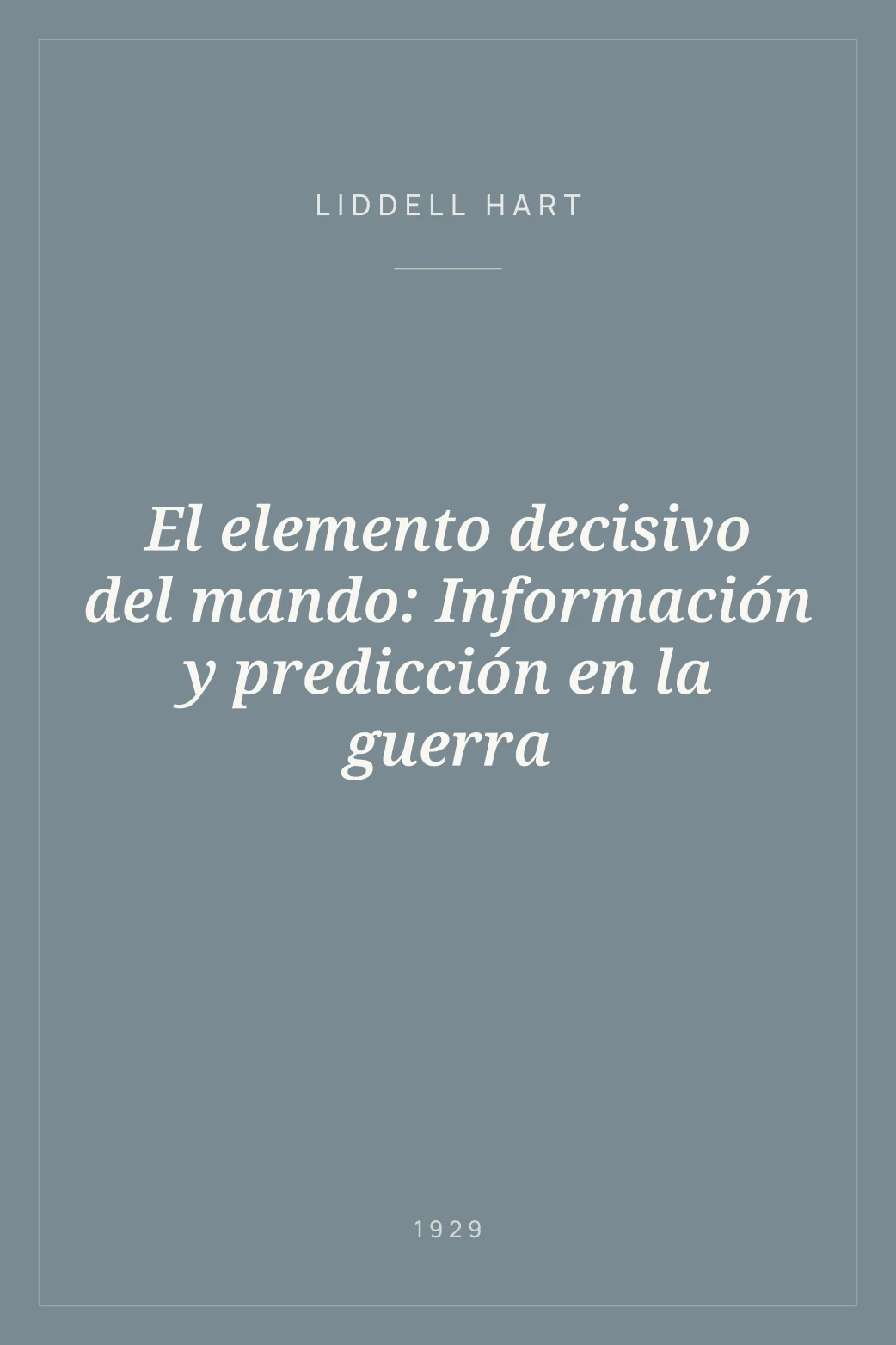 Portada de El elemento decisivo del mando: Información y predicción en la guerra