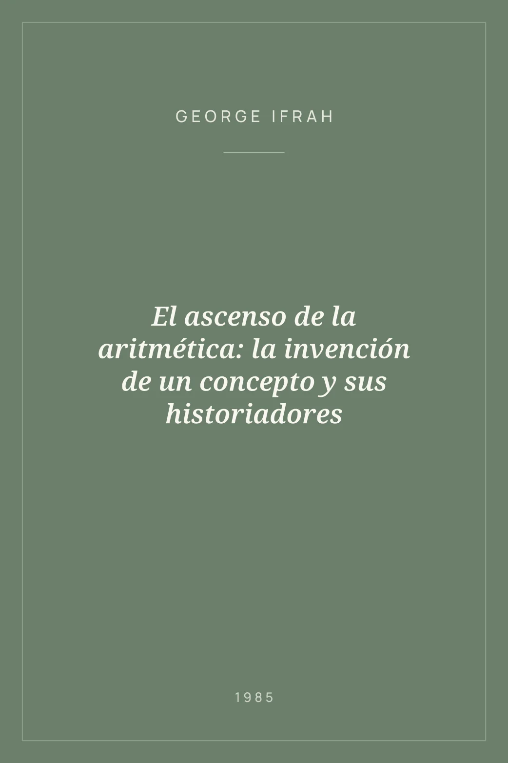 Portada de El ascenso de la aritmética: la invención de un concepto y sus historiadores