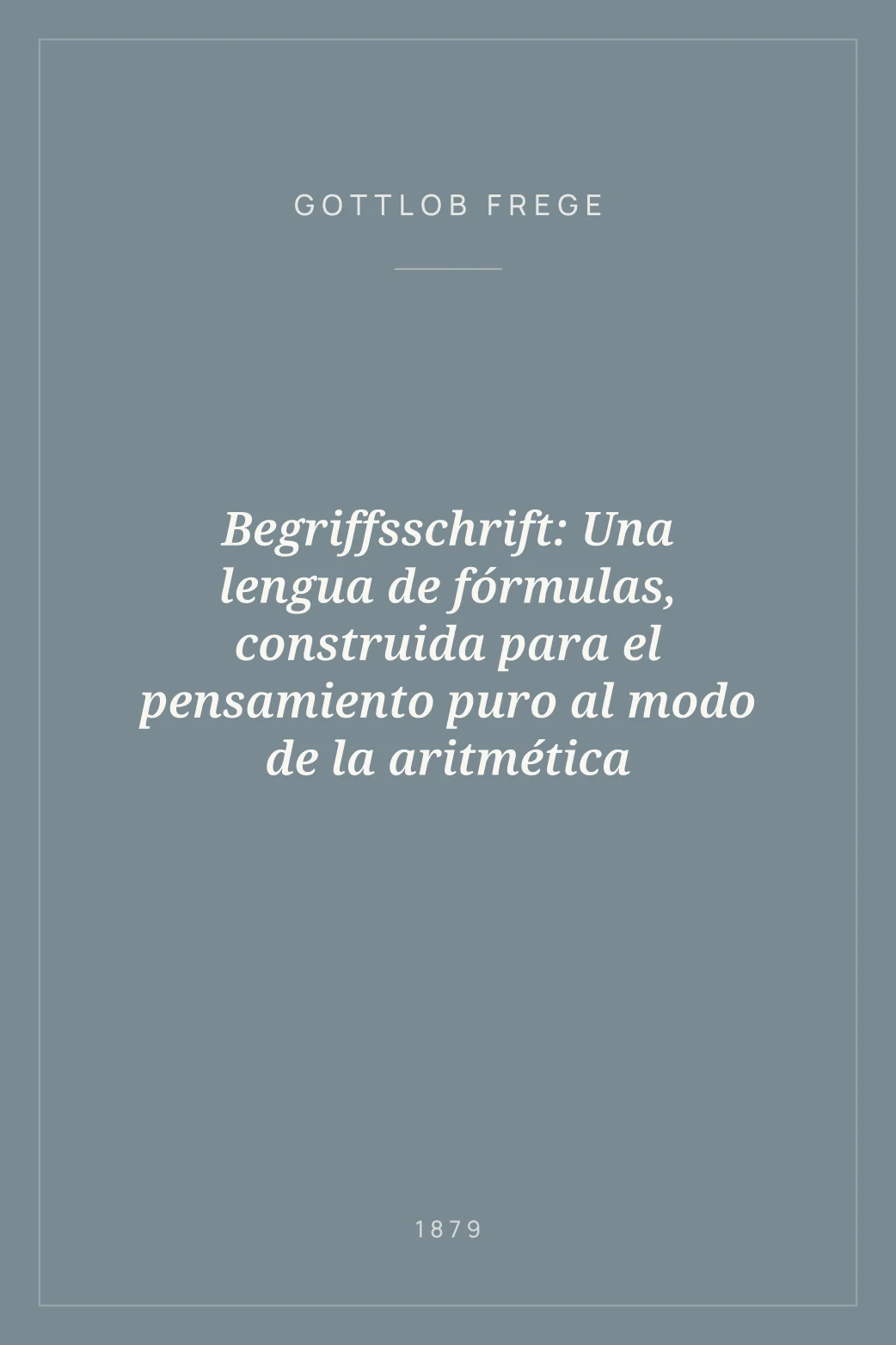 Portada de Begriffsschrift: Una lengua de fórmulas, construida para el pensamiento puro al modo de la aritmética