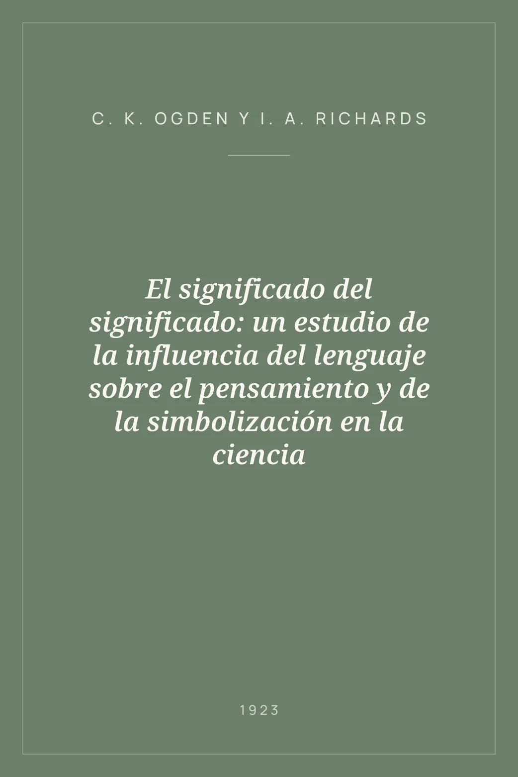 Portada de El significado del significado: un estudio de la influencia del lenguaje sobre el pensamiento y de la simbolización en la ciencia