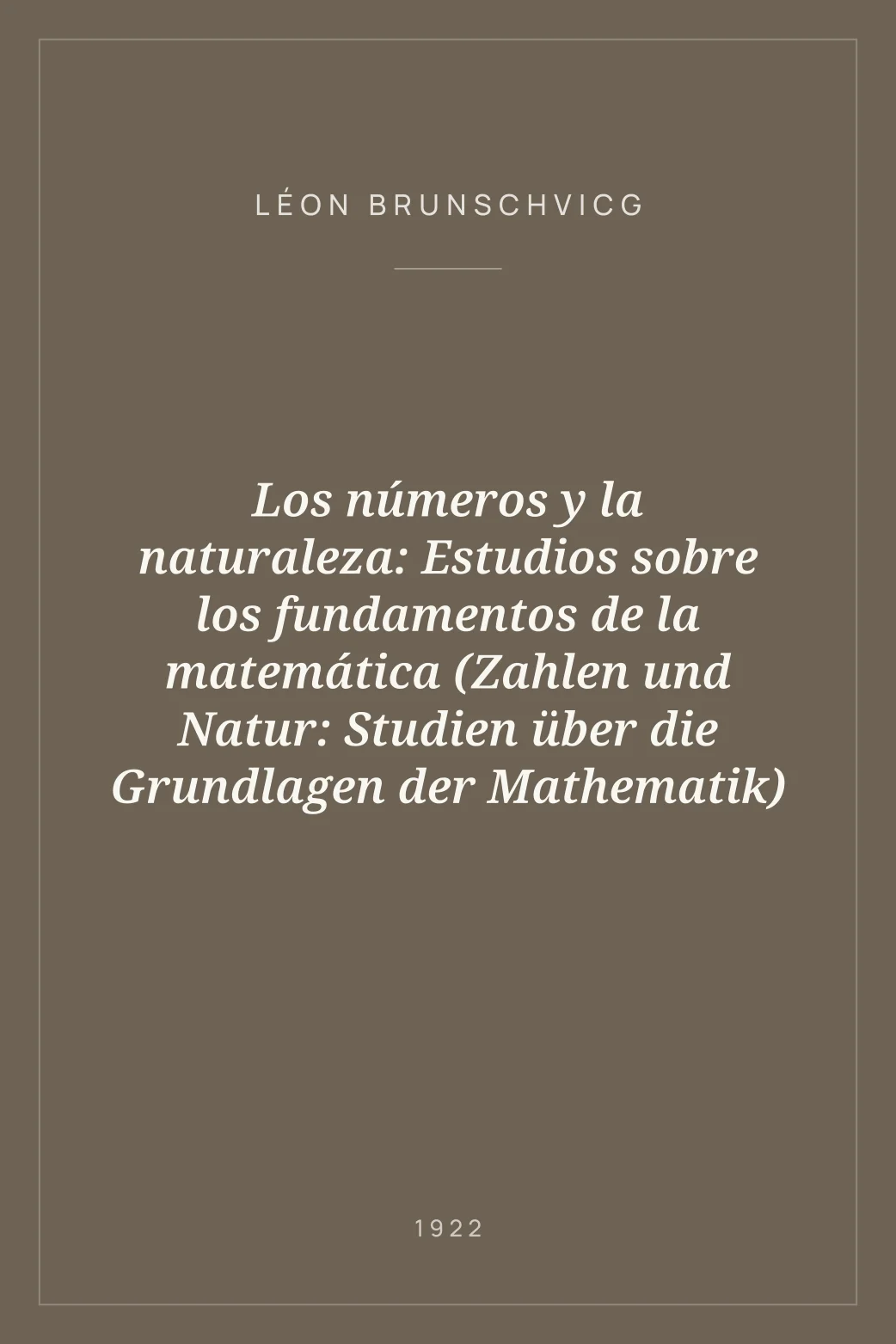 Portada de Los números y la naturaleza: Estudios sobre los fundamentos de la matemática (Zahlen und Natur: Studien über die Grundlagen der Mathematik)