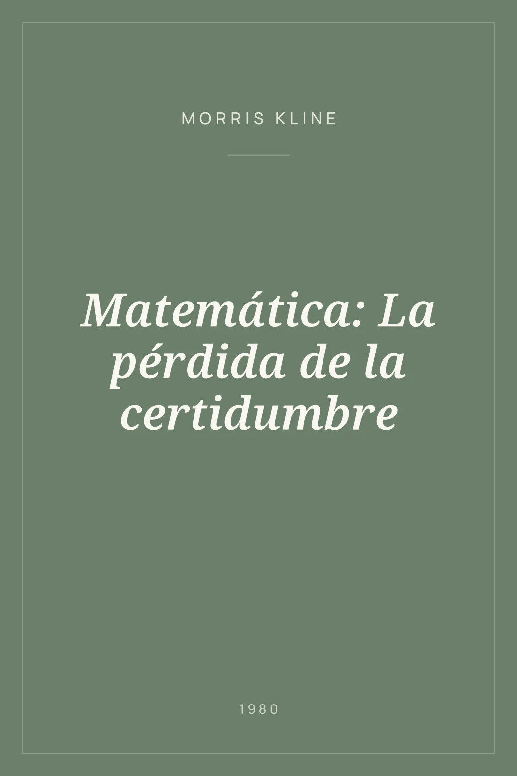 Portada de Matemática: La pérdida de la certidumbre