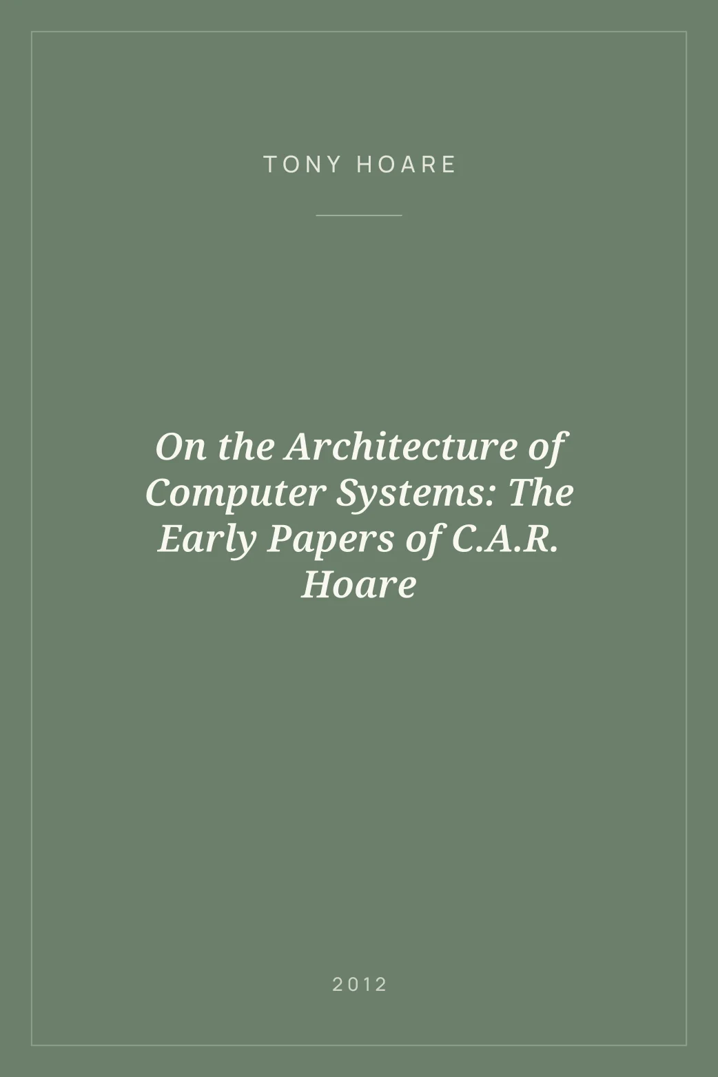 Portada de On the Architecture of Computer Systems: The Early Papers of C.A.R. Hoare