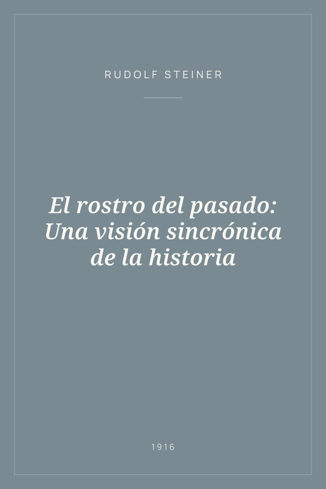 Portada de El rostro del pasado: Una visión sincrónica de la historia