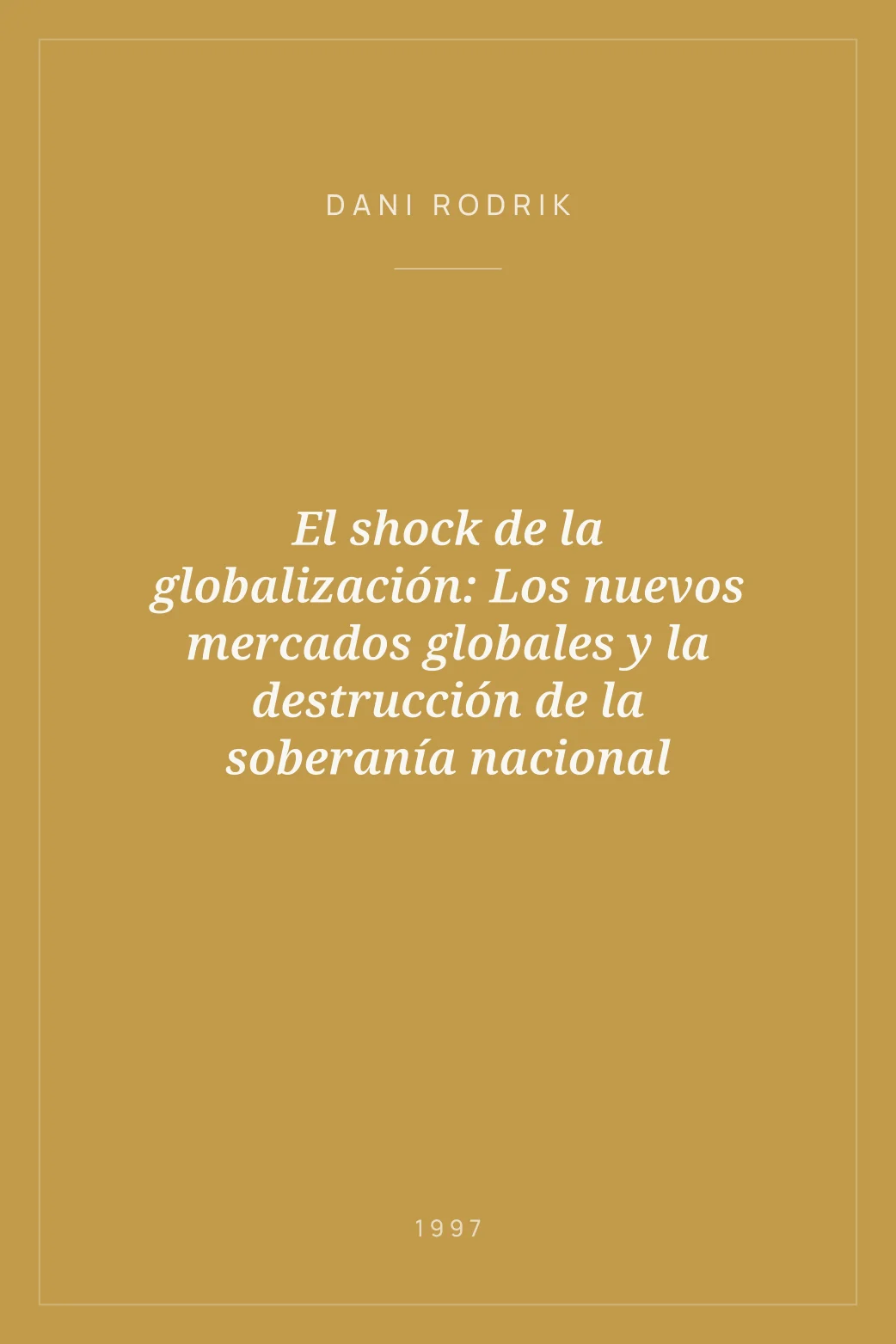 Portada de El shock de la globalización: Los nuevos mercados globales y la destrucción de la soberanía nacional