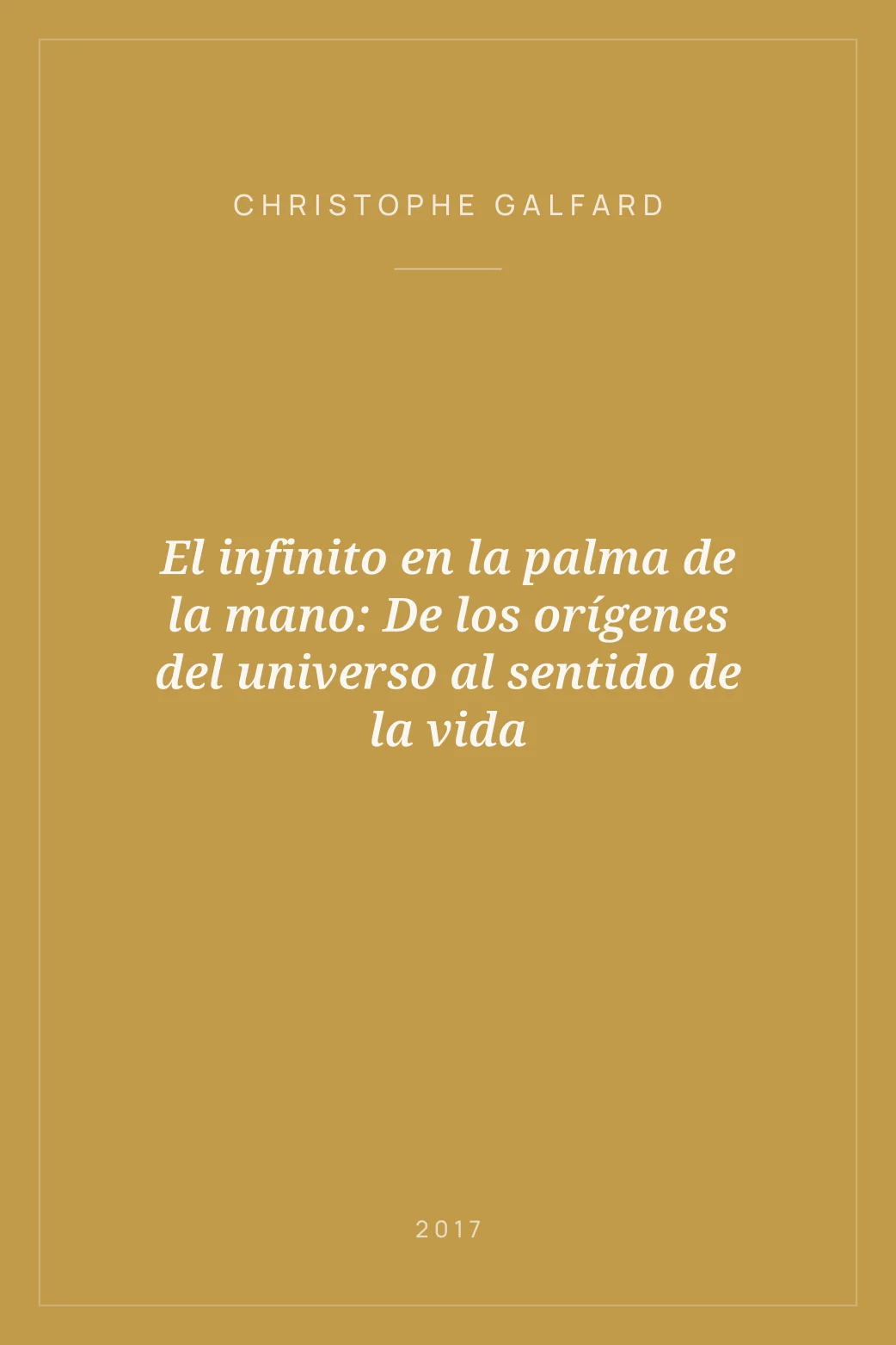 Portada de El infinito en la palma de la mano: De los orígenes del universo al sentido de la vida