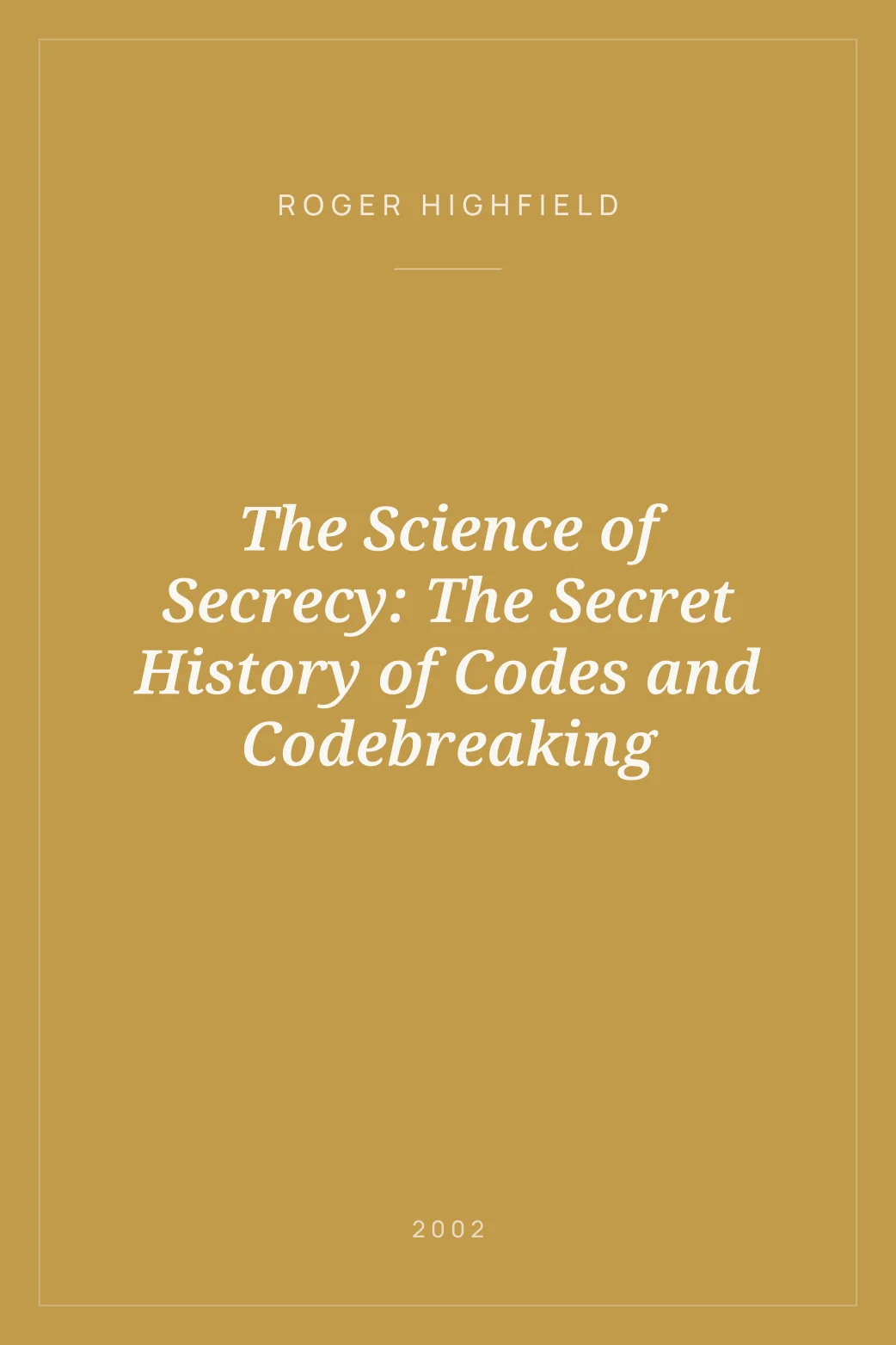 Portada de The Science of Secrecy: The Secret History of Codes and Codebreaking