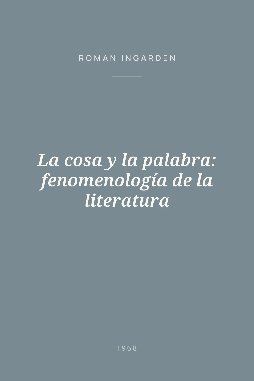 Portada de La cosa y la palabra: fenomenología de la literatura