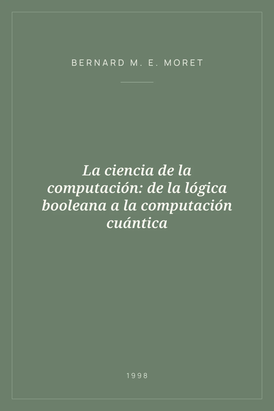 Portada de La ciencia de la computación: de la lógica booleana a la computación cuántica