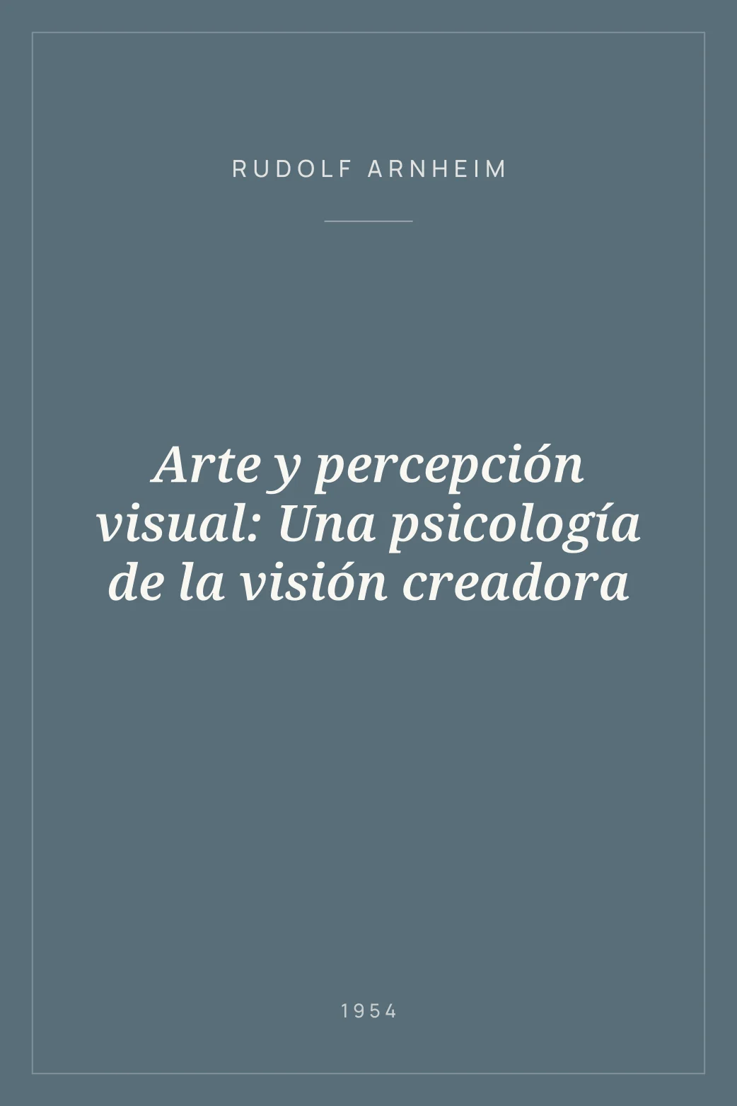 Portada de Arte y percepción visual: Una psicología de la visión creadora