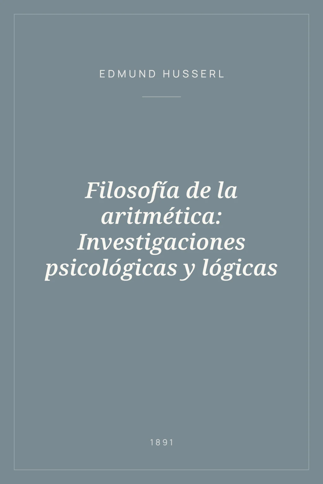 Portada de Filosofía de la aritmética: Investigaciones psicológicas y lógicas