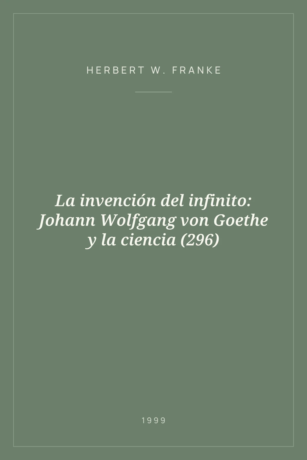 Portada de La invención del infinito: Johann Wolfgang von Goethe y la ciencia (296)