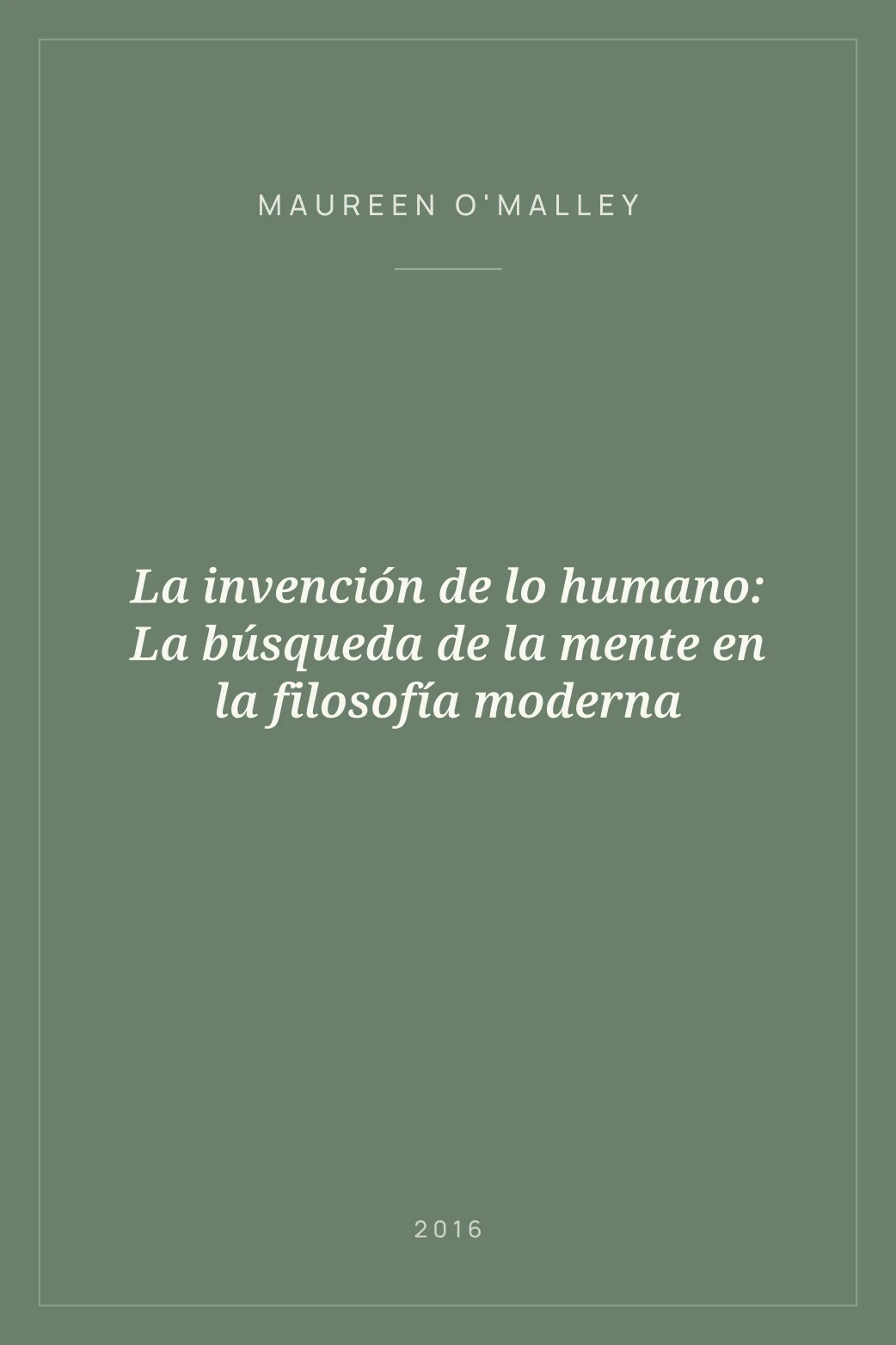 Portada de La invención de lo humano: La búsqueda de la mente en la filosofía moderna