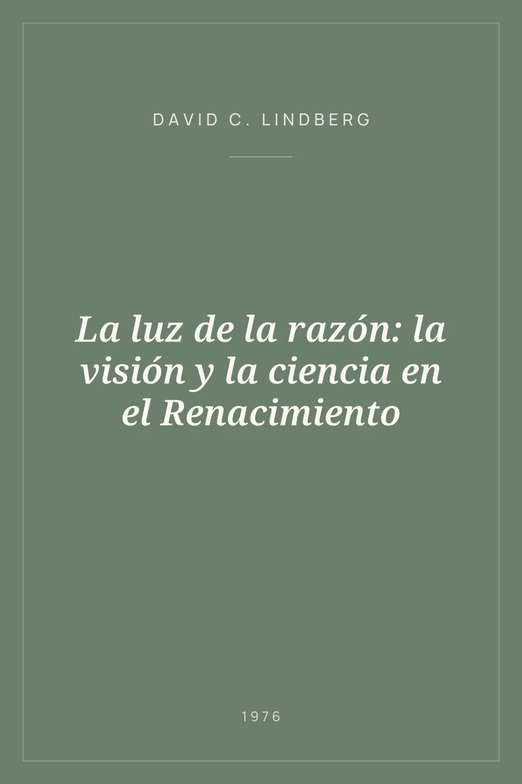 Portada de La luz de la razón: la visión y la ciencia en el Renacimiento
