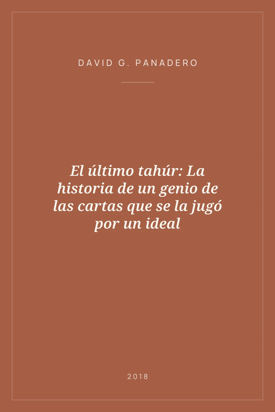 Portada de El último tahúr: La historia de un genio de las cartas que se la jugó por un ideal