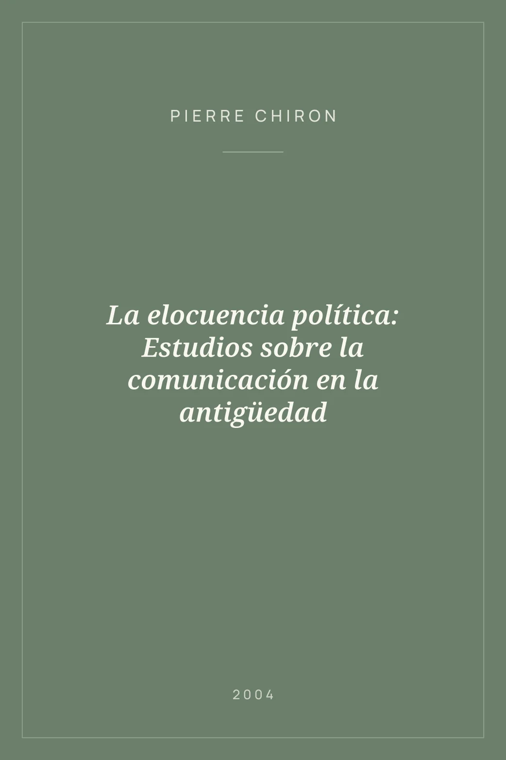 Portada de La elocuencia política: Estudios sobre la comunicación en la antigüedad