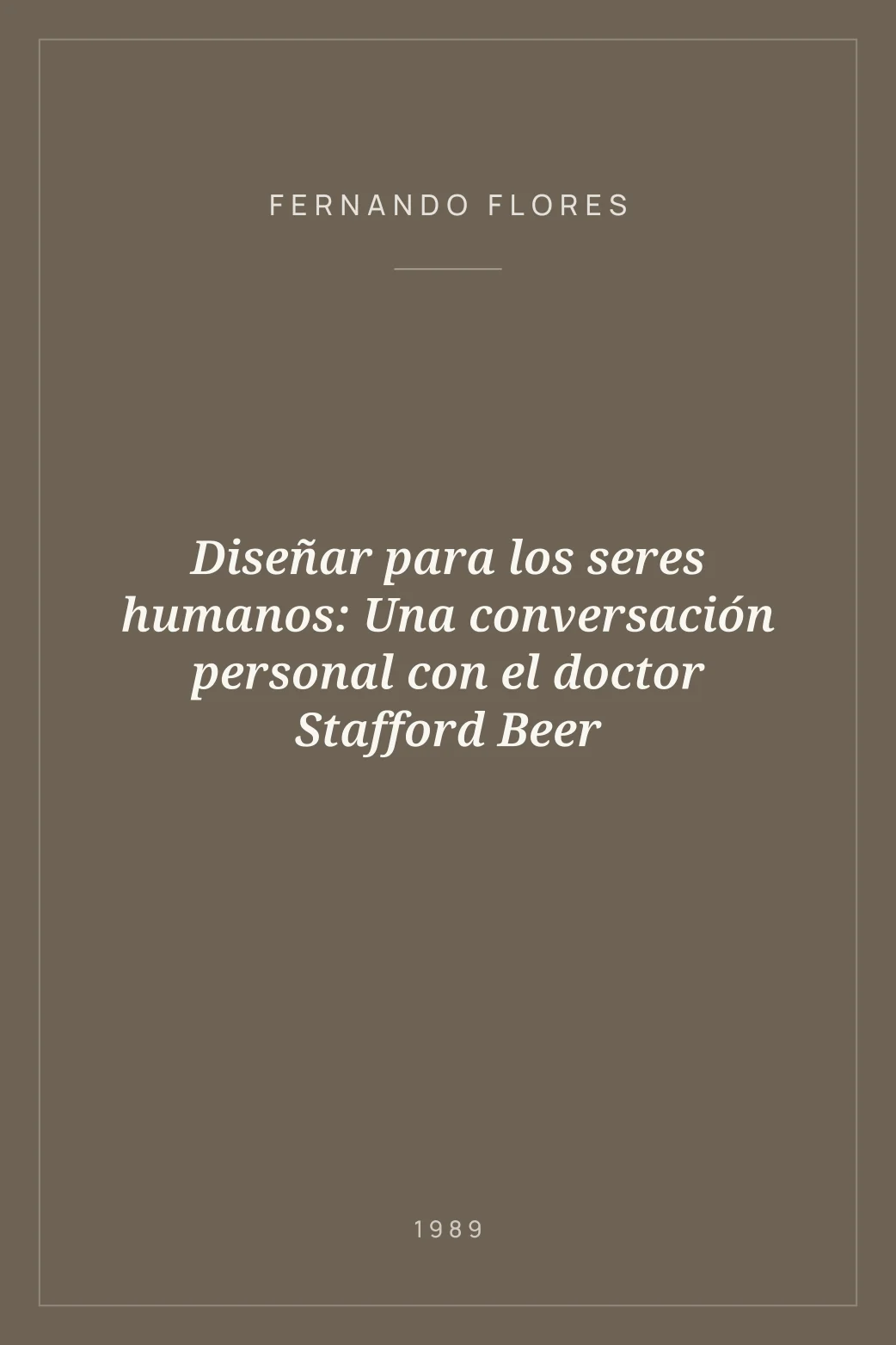 Portada de Diseñar para los seres humanos: Una conversación personal con el doctor Stafford Beer