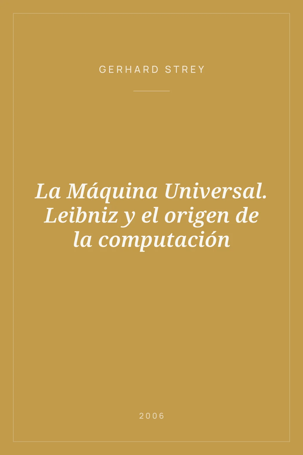 Portada de La Máquina Universal. Leibniz y el origen de la computación