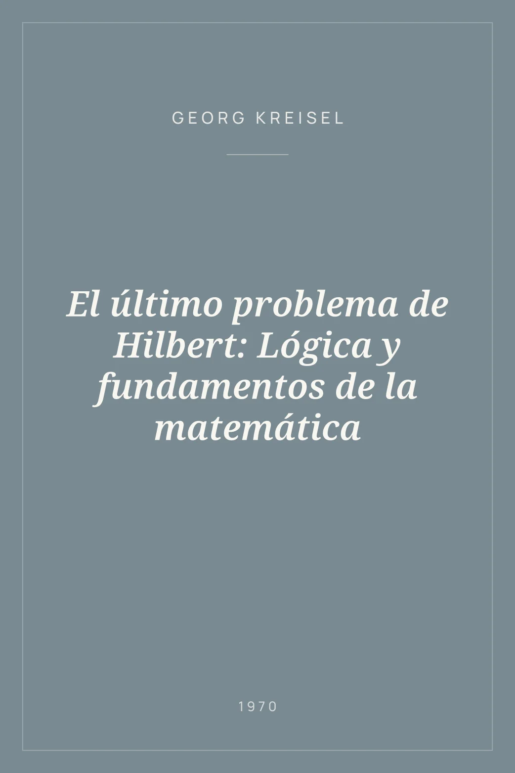 Portada de El último problema de Hilbert: Lógica y fundamentos de la matemática