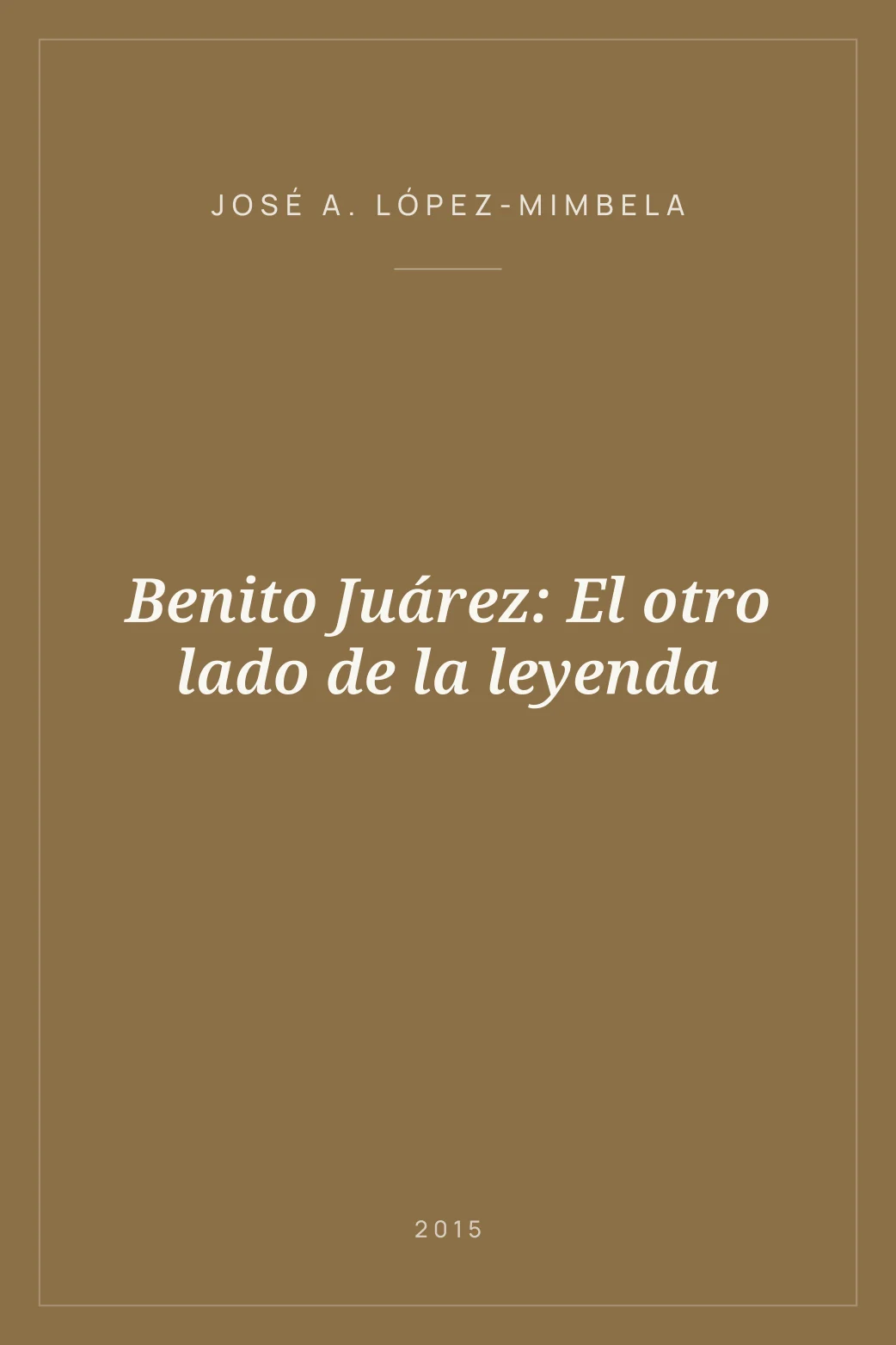 Portada de Benito Juárez: El otro lado de la leyenda