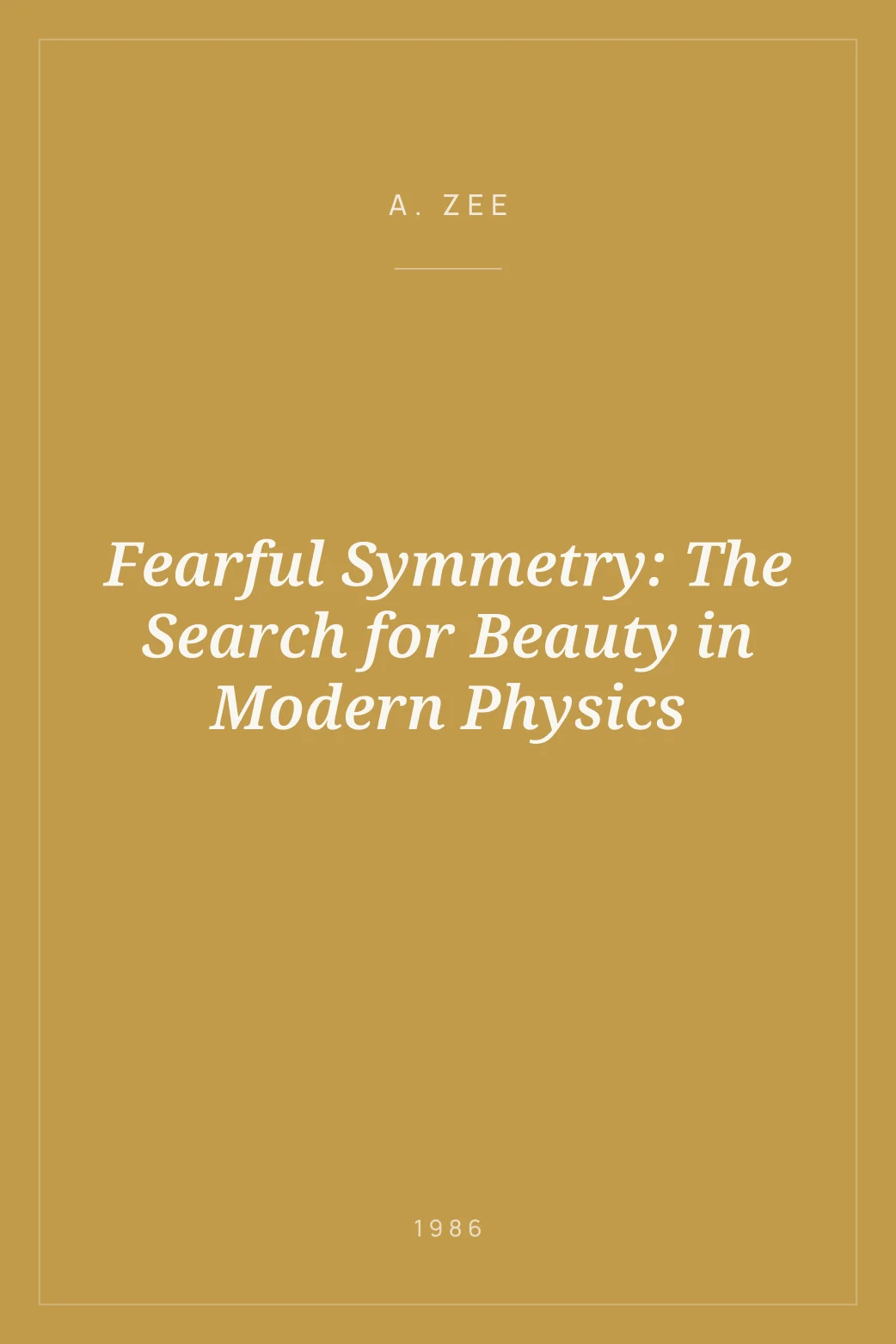 Portada de Fearful Symmetry: The Search for Beauty in Modern Physics