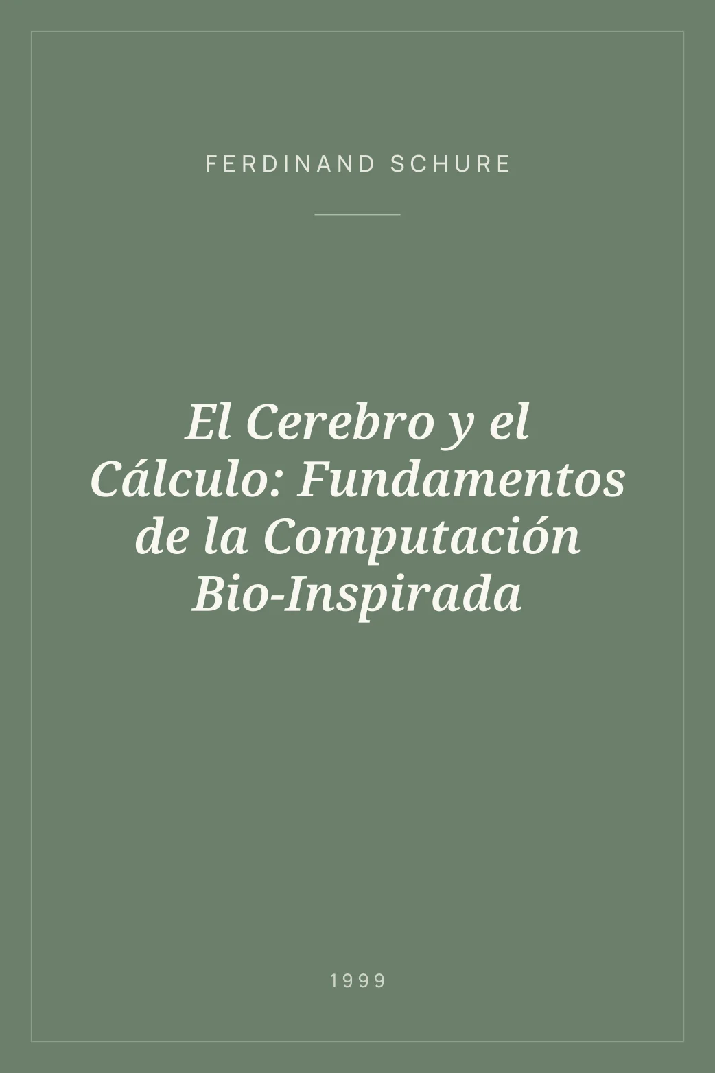Portada de El Cerebro y el Cálculo: Fundamentos de la Computación Bio-Inspirada