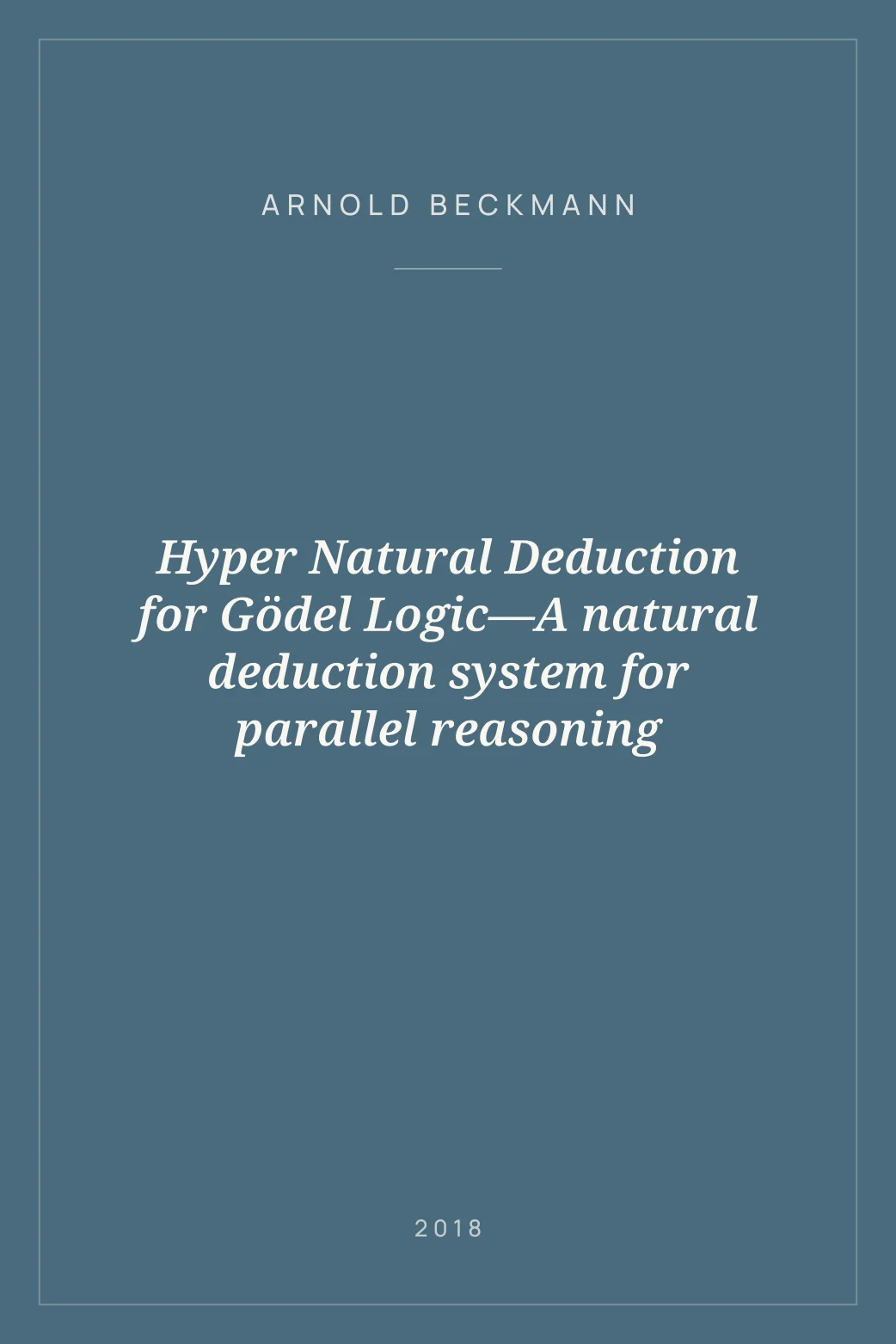 Portada de Hyper Natural Deduction for Gödel Logic—A natural deduction system for parallel reasoning