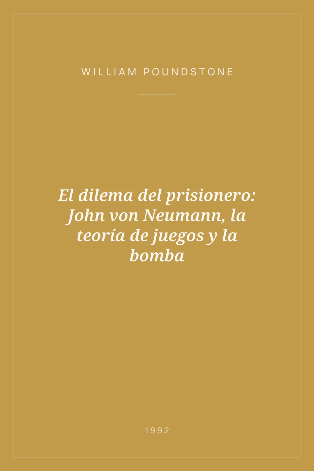 Portada de El dilema del prisionero: John von Neumann, la teoría de juegos y la bomba
