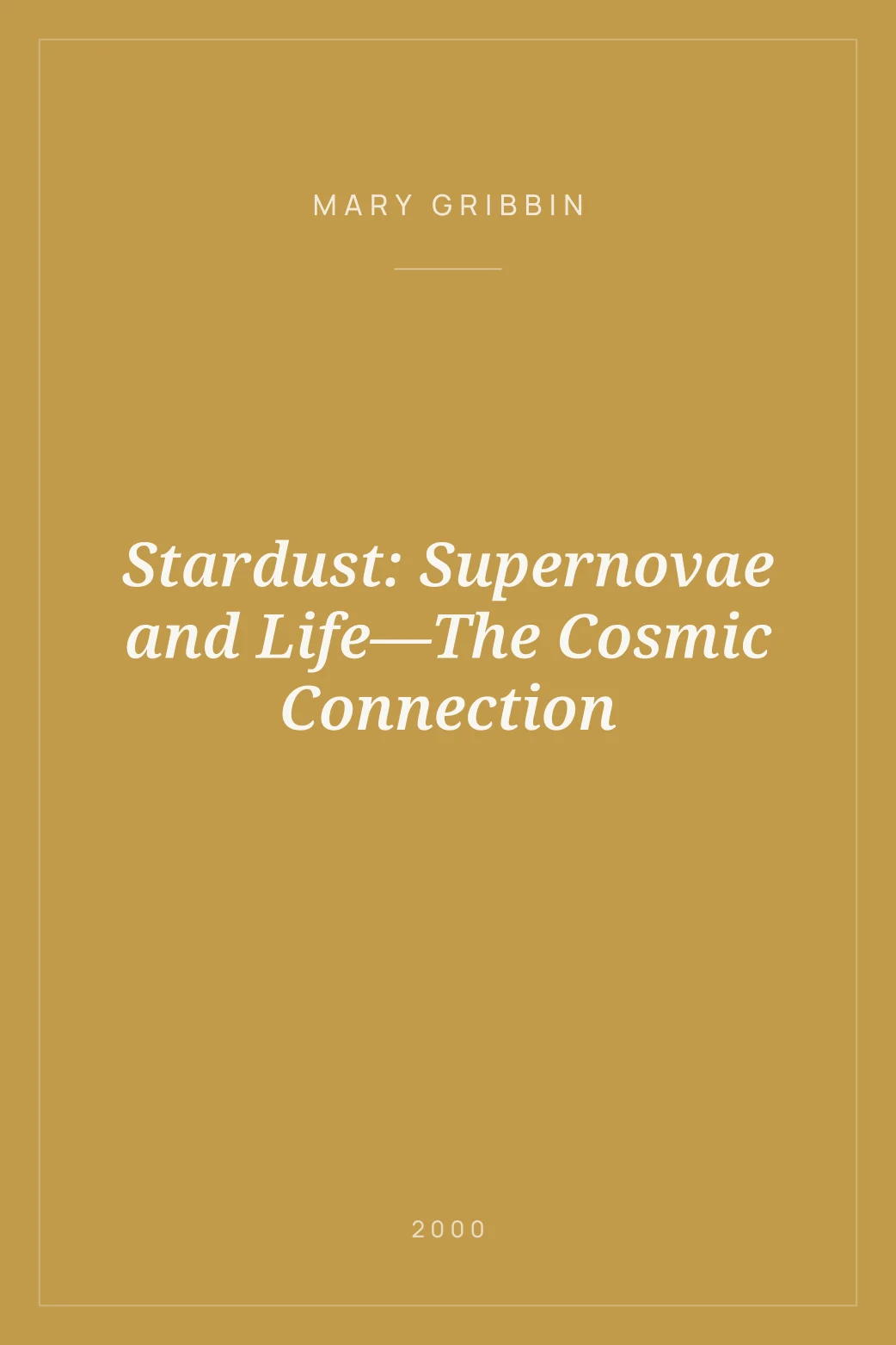 Portada de Stardust: Supernovae and Life—The Cosmic Connection
