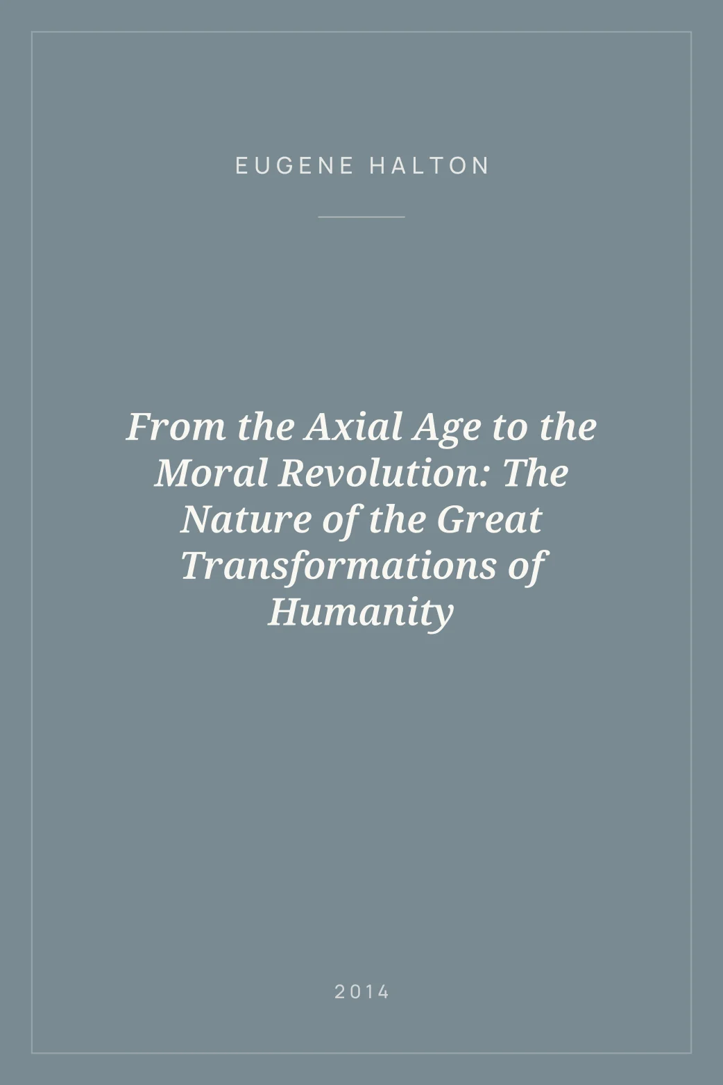 Portada de From the Axial Age to the Moral Revolution: The Nature of the Great Transformations of Humanity