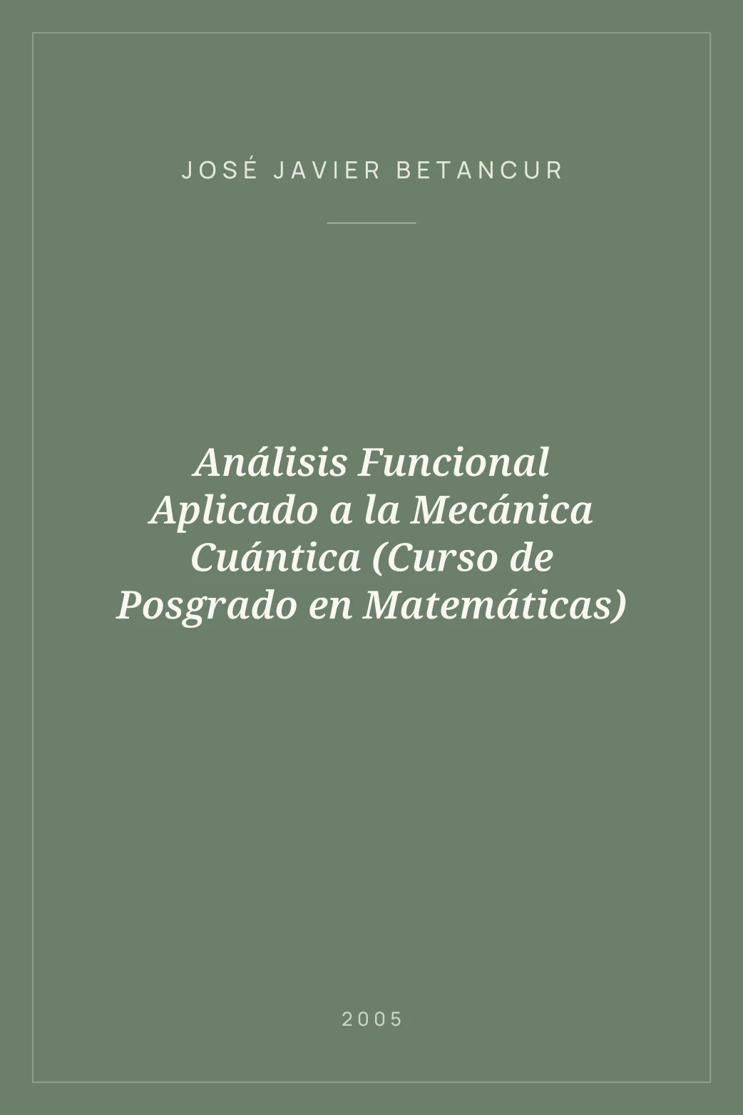 Portada de Análisis Funcional Aplicado a la Mecánica Cuántica (Curso de Posgrado en Matemáticas)