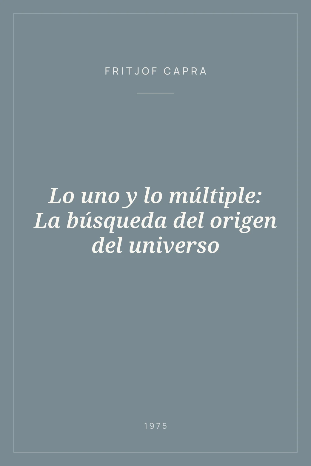 Portada de Lo uno y lo múltiple: La búsqueda del origen del universo