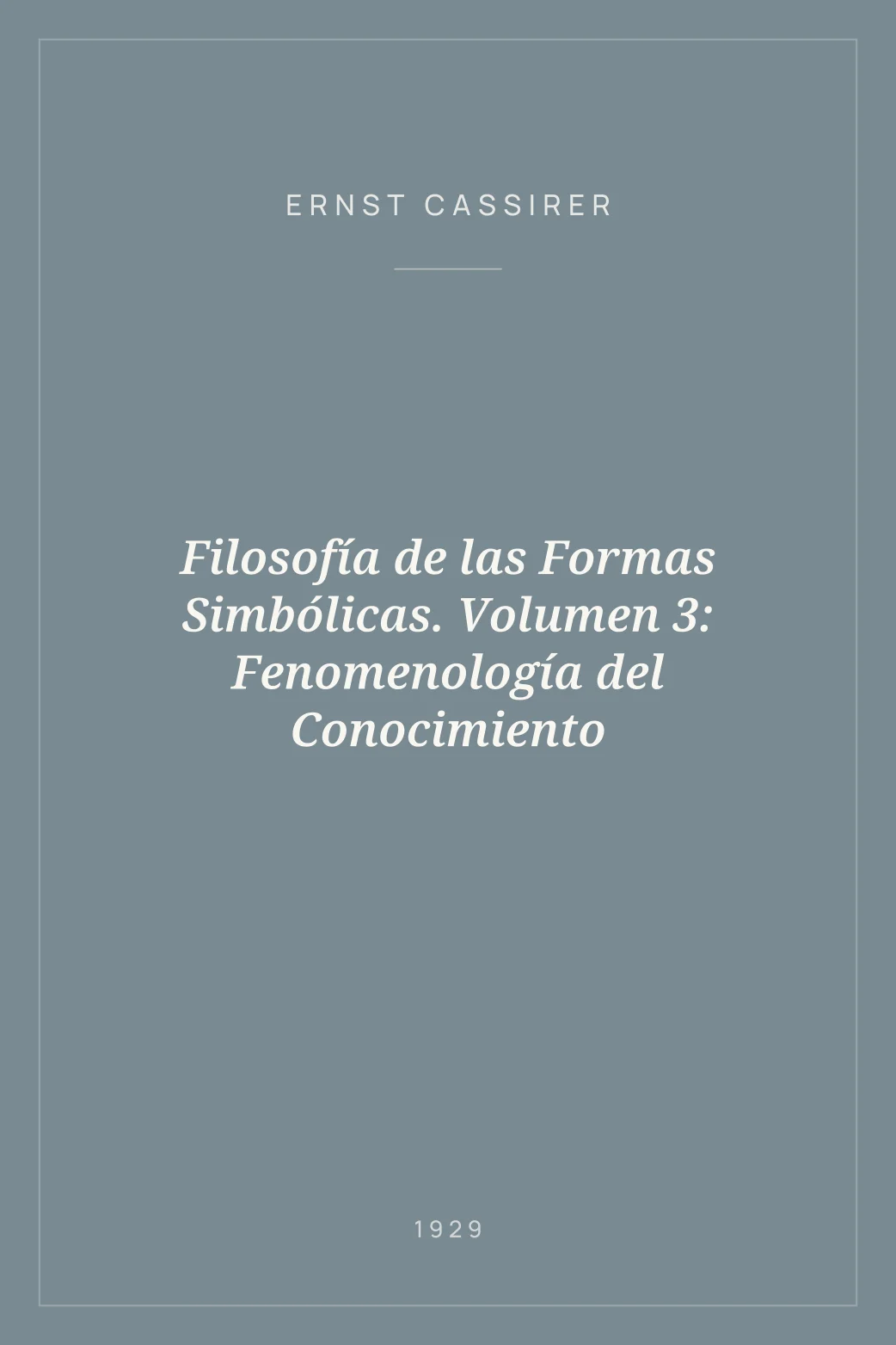 Portada de Filosofía de las Formas Simbólicas. Volumen 3: Fenomenología del Conocimiento