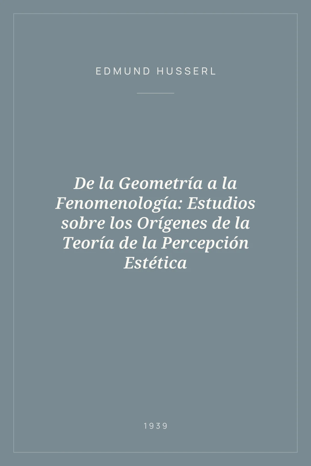 Portada de De la Geometría a la Fenomenología: Estudios sobre los Orígenes de la Teoría de la Percepción Estética