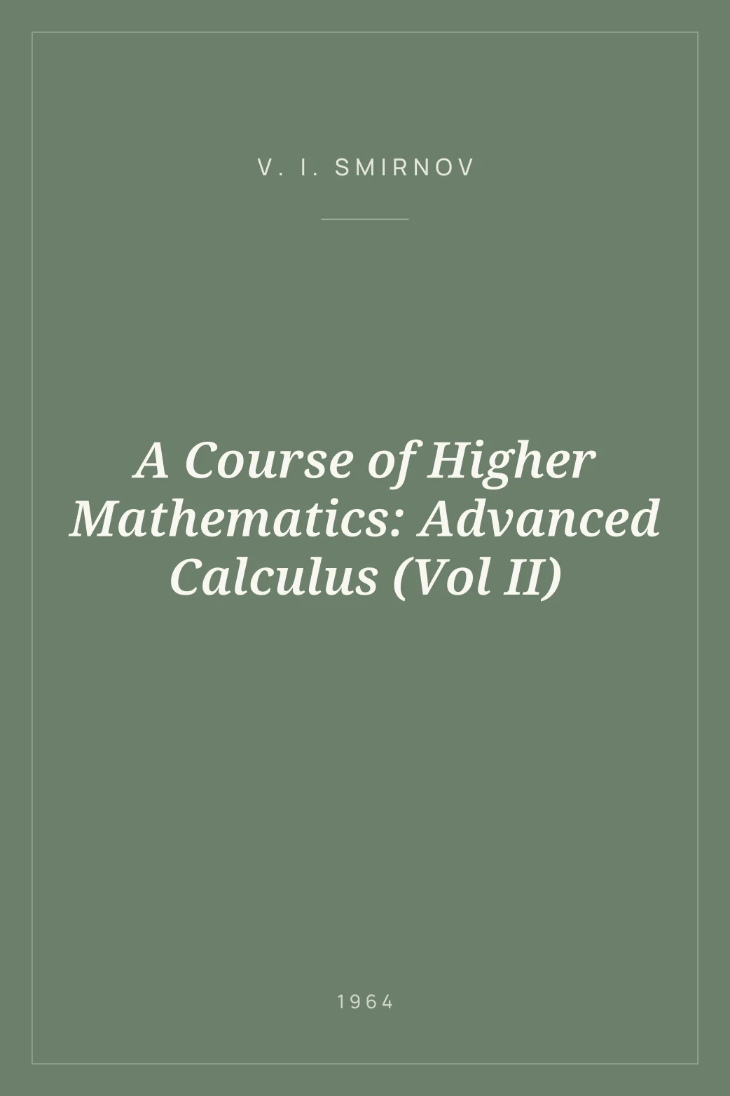 Portada de A Course of Higher Mathematics: Advanced Calculus (Vol II)