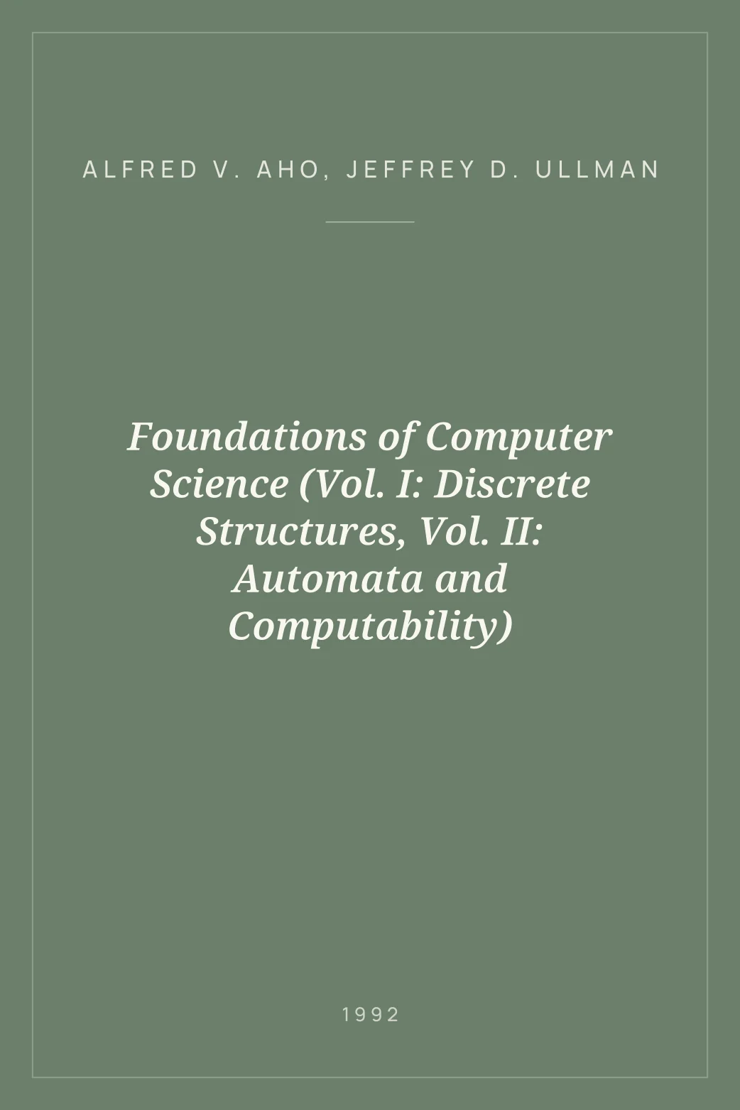 Portada de Foundations of Computer Science (Vol. I: Discrete Structures, Vol. II: Automata and Computability)