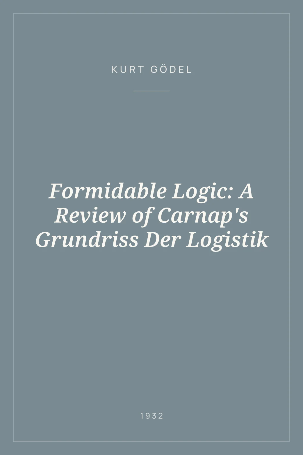 Portada de Formidable Logic: A Review of Carnap's Grundriss Der Logistik