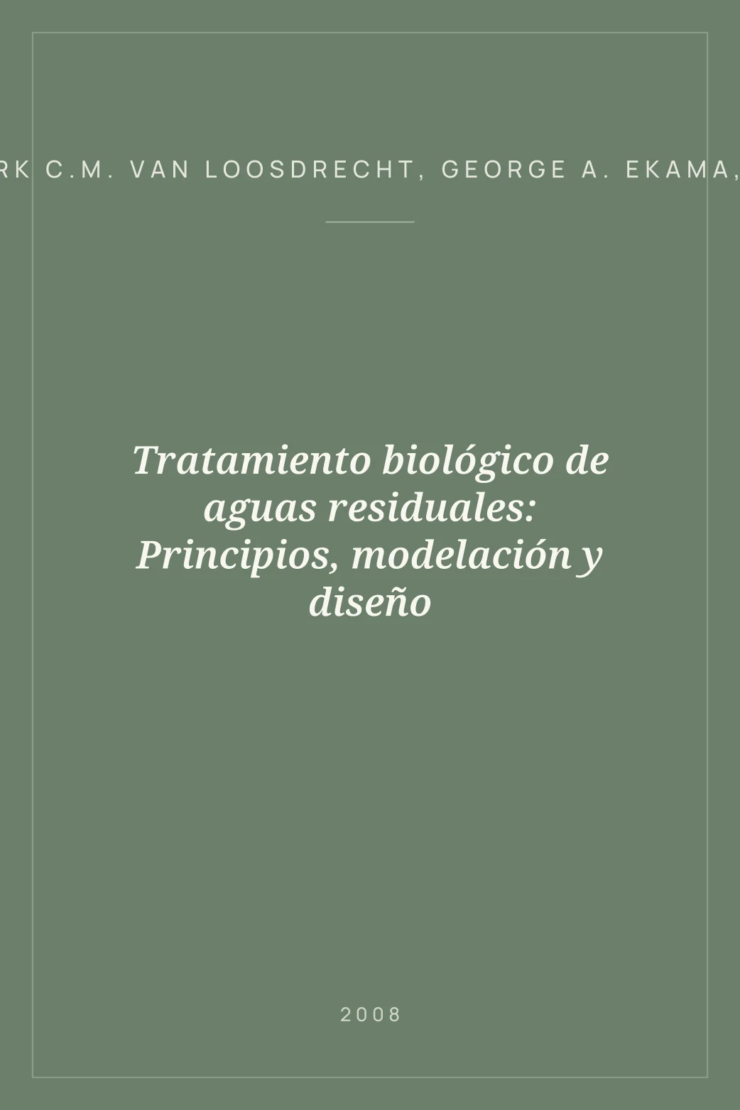 Portada de Tratamiento biológico de aguas residuales: Principios, modelación y diseño