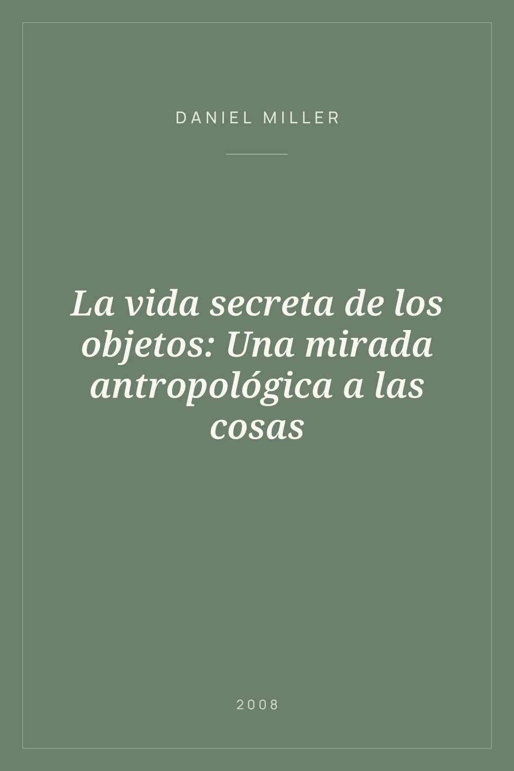 Portada de La vida secreta de los objetos: Una mirada antropológica a las cosas