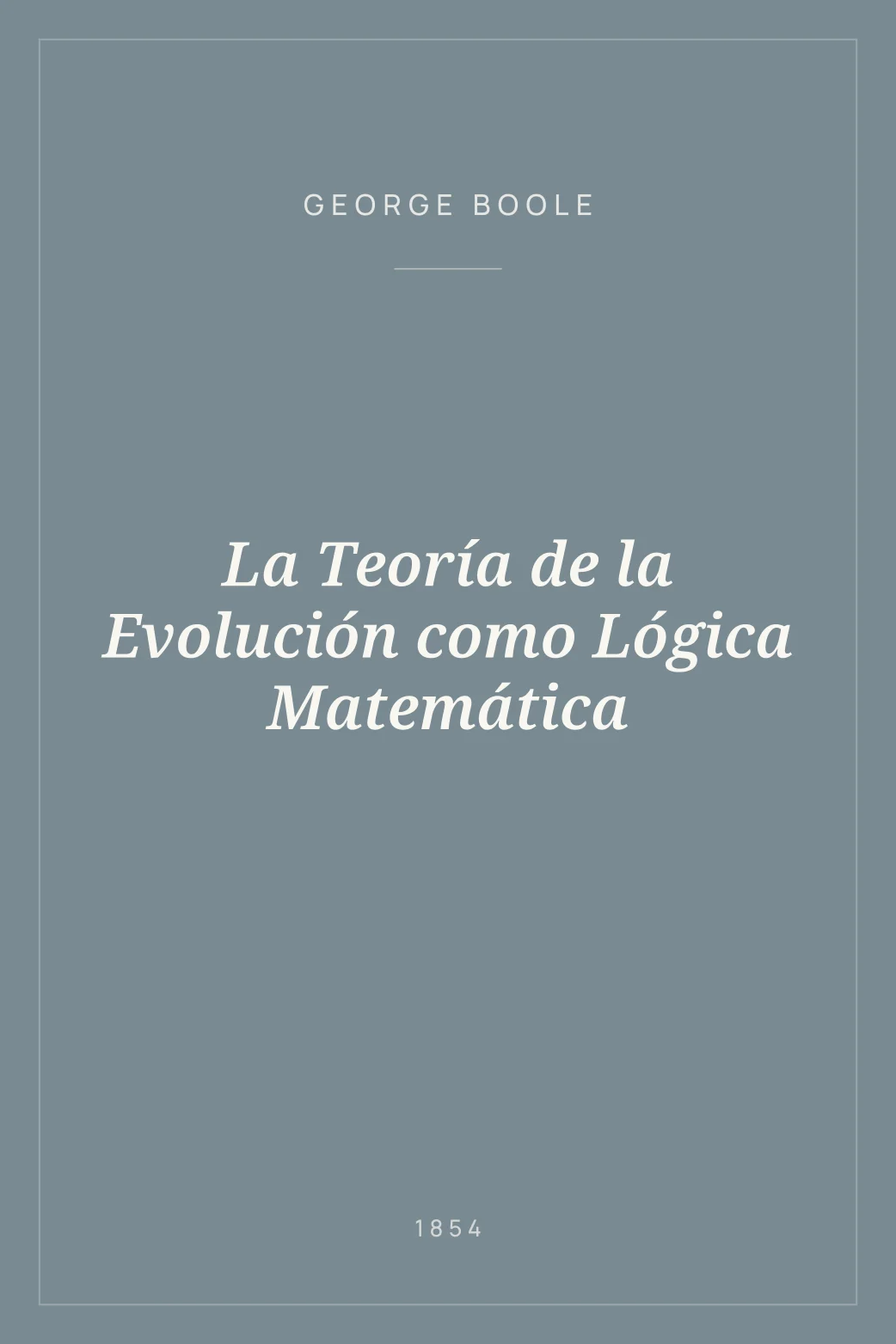Portada de La Teoría de la Evolución como Lógica Matemática