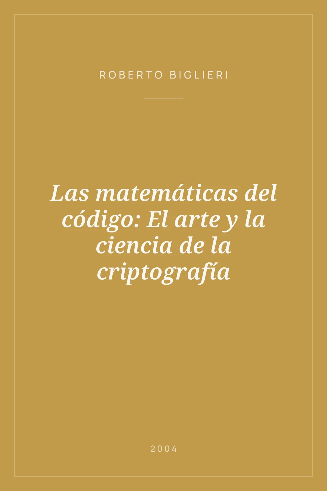 Portada de Las matemáticas del código: El arte y la ciencia de la criptografía