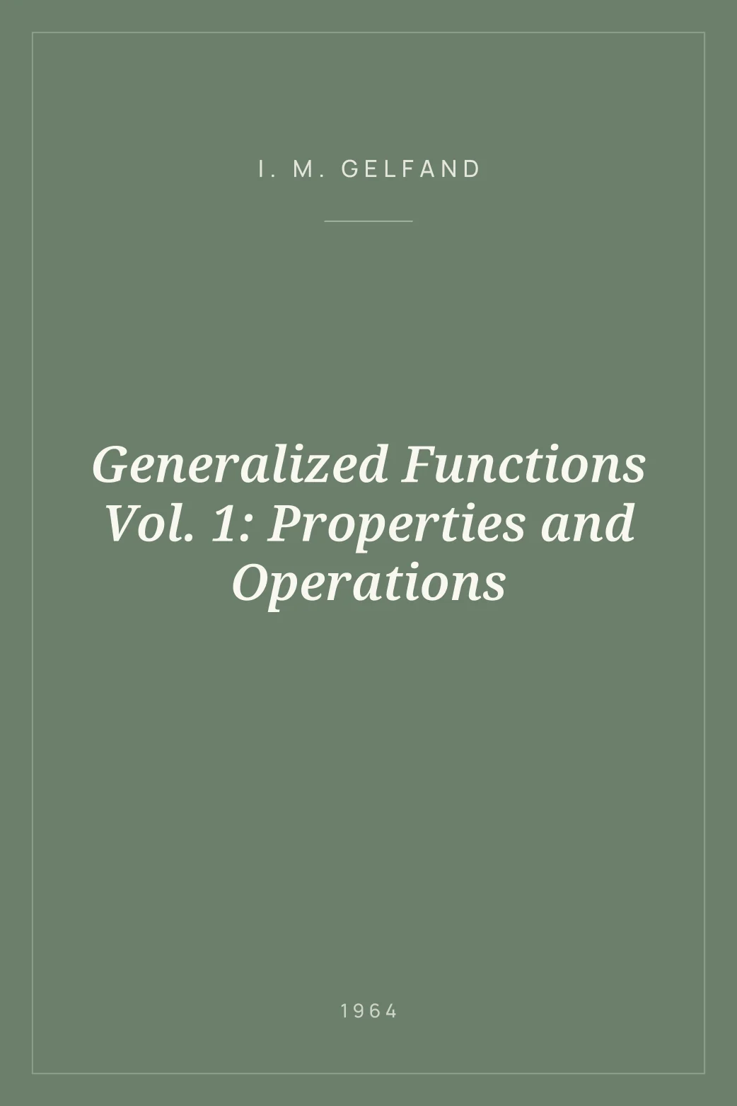 Portada de Generalized Functions Vol. 1: Properties and Operations