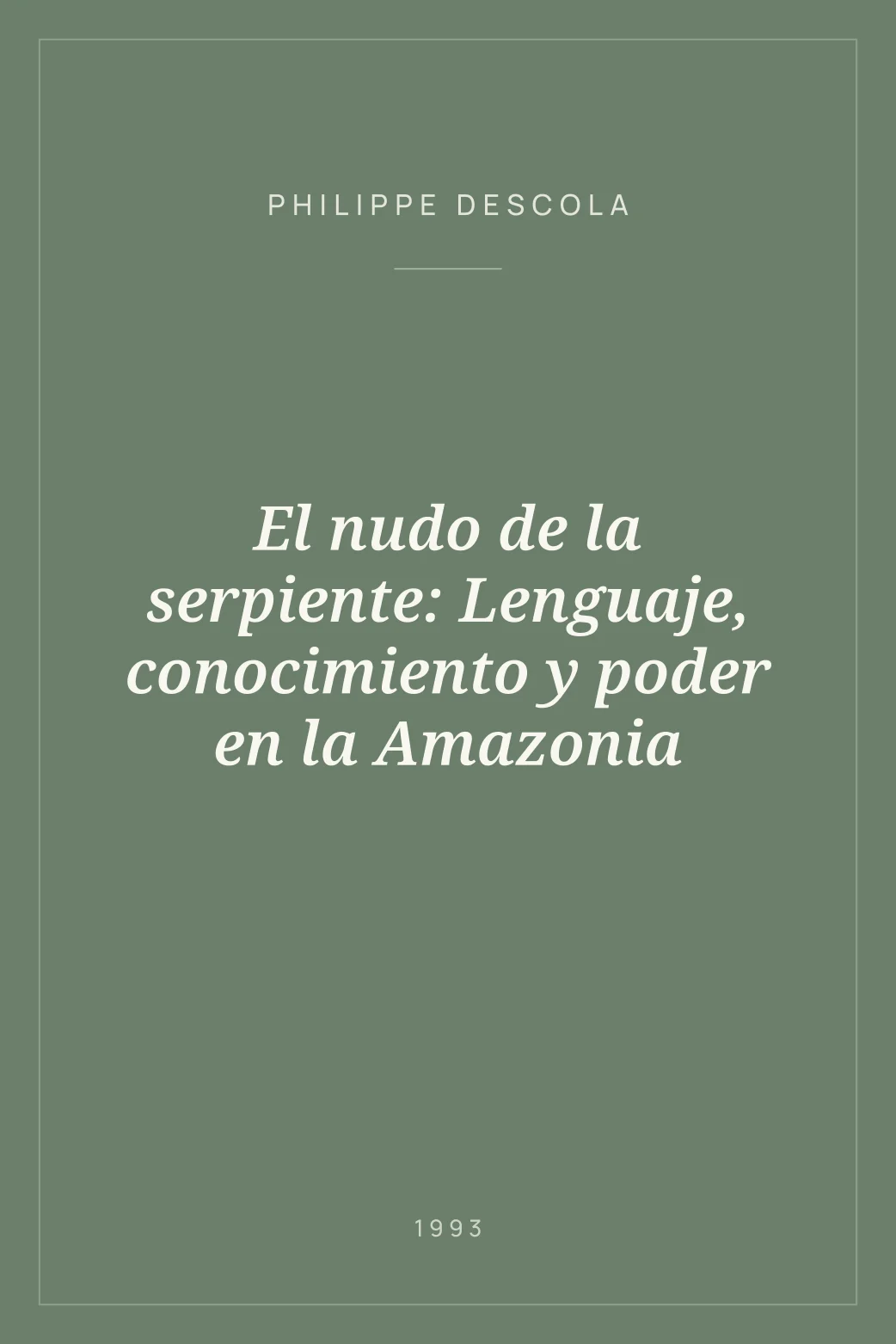 Portada de El nudo de la serpiente: Lenguaje, conocimiento y poder en la Amazonia