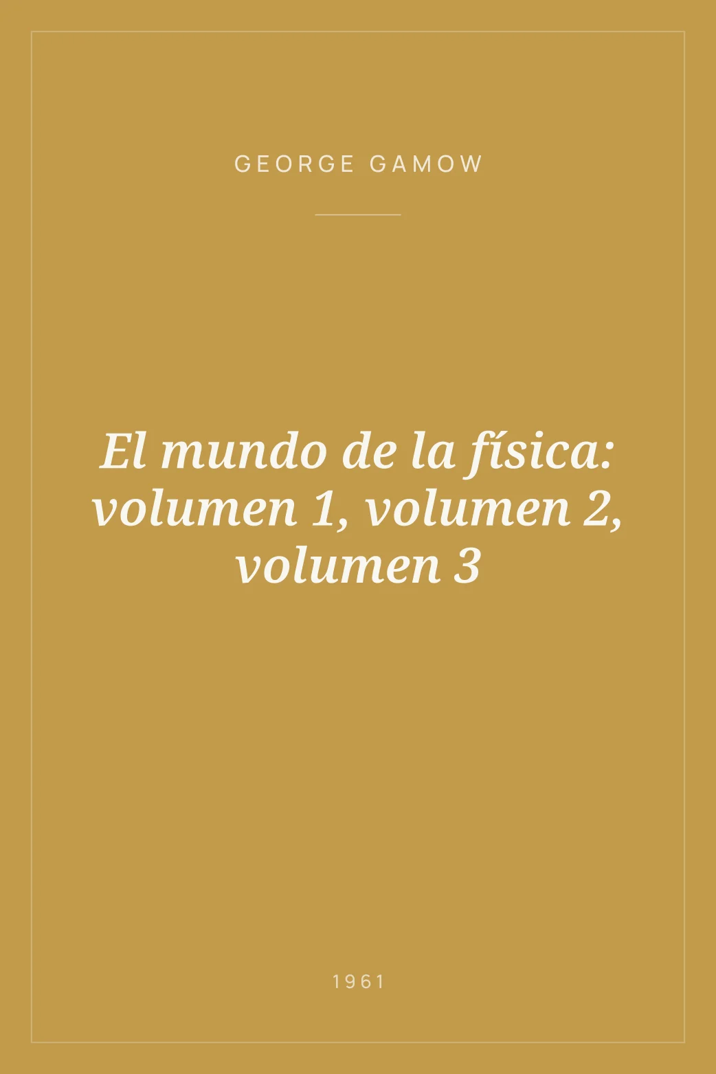 Portada de El mundo de la física: volumen 1, volumen 2, volumen 3