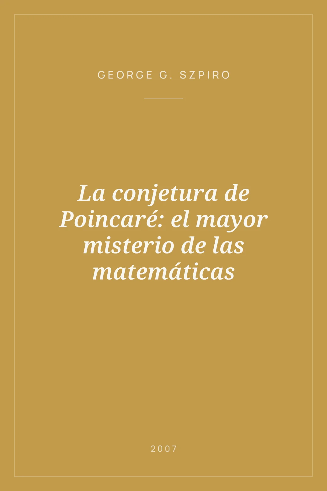 Portada de La conjetura de Poincaré: el mayor misterio de las matemáticas