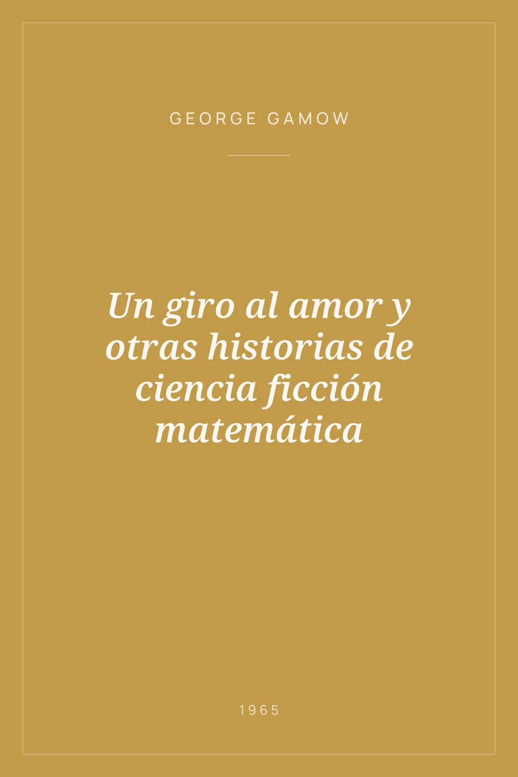 Portada de Un giro al amor y otras historias de ciencia ficción matemática