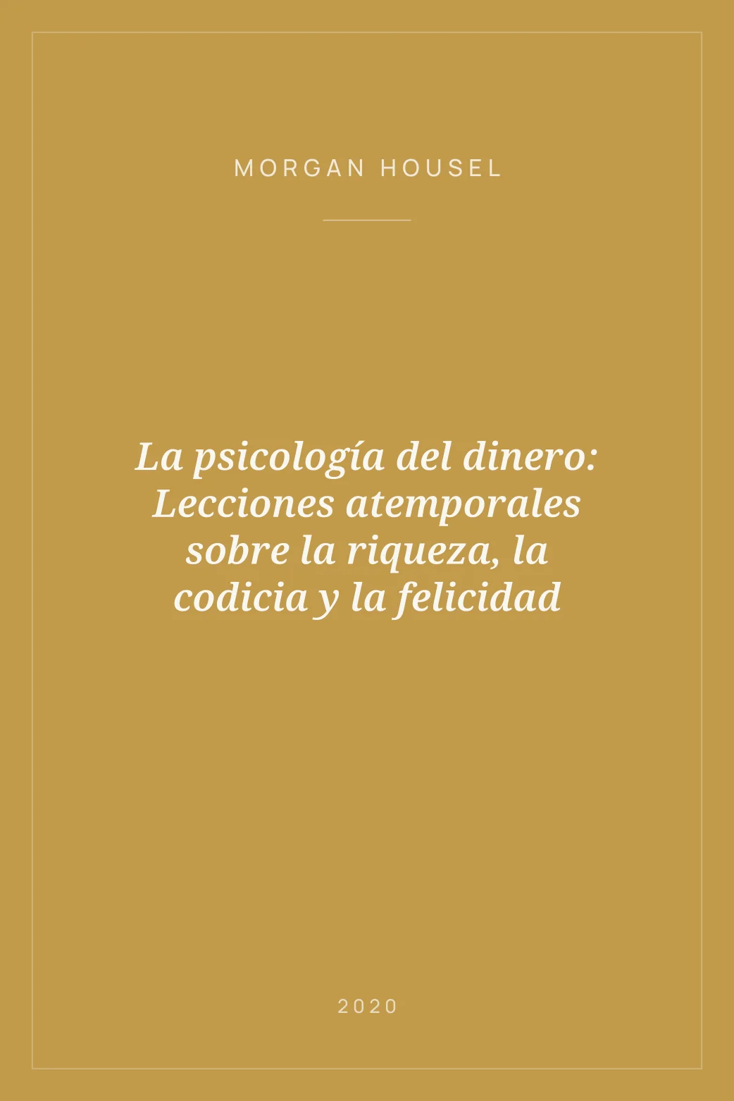 Portada de La psicología del dinero: Lecciones atemporales sobre la riqueza, la codicia y la felicidad
