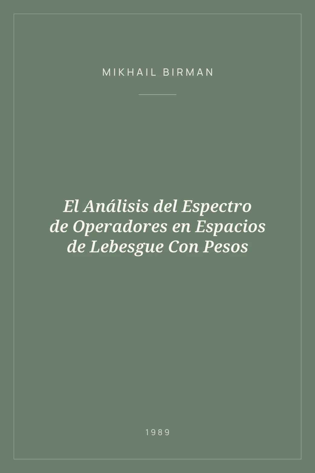 Portada de El Análisis del Espectro de Operadores en Espacios de Lebesgue Con Pesos